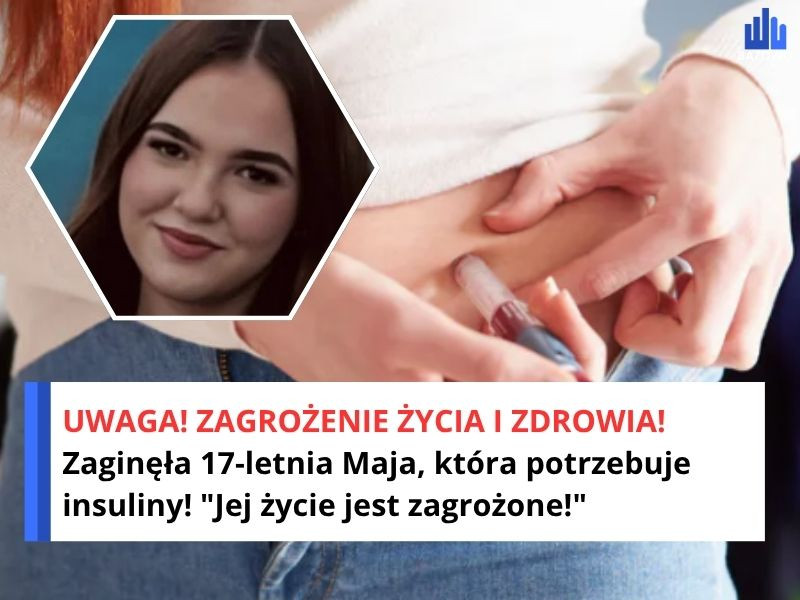 UWAGA! ZAGROŻENIE ŻYCIA I ZDROWIA! Zaginęła 17-letnia Maja, która potrzebuje insuliny! "Jej życie jest zagrożone!"